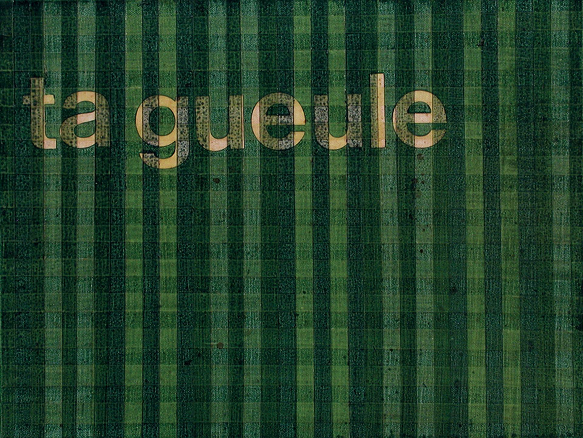 Monique Régimbald-Zeiber - TA GUEULE, 2000