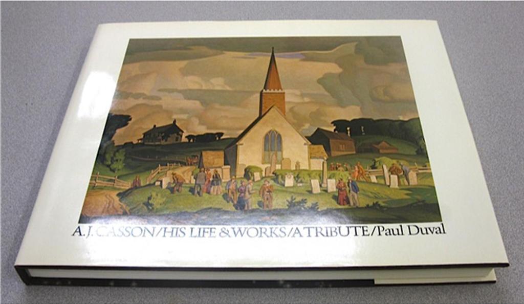 A.J. Casson (1898-1992) - A.J. Casson/His Life And Works/A Tribute