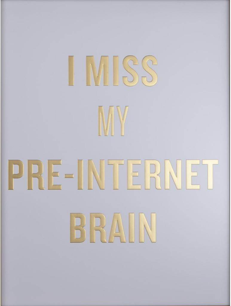 Douglas Coupland (1961) - I Miss My Pre-Internet Brain, 2012