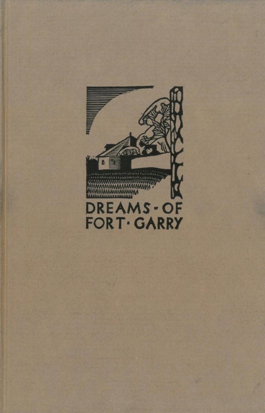 Walter Joseph (W.J.) Phillips (1884-1963) - DREAMS OF FORT GARRY - An Epic Poem on the Life and Times of the Early Settlers of Western Canada, Complete with Glossary and Historical Notes